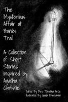 The Mysterious Affair at Banks Trail: A Collection of Short Stories Inspired by Agatha Christie
