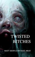 Twisted Bitches: An Extreme Horror