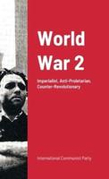 World War Ii: Imperialist War: Anti-Proletarian And Counter-Revolutionary