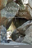 When I Put Pen to Paper: An Eclectic Collection of Poems About Life