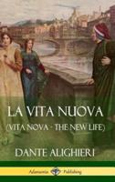 La Vita Nuova (Vita Nova - The New Life) (Hardcover)