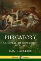 Purgatory: Purgatorio - The Divine Comedy, Book Two