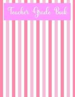 Teacher Grade Book: Teacher Grade Log Book, 110 Page Grade Book, 4 Weeks per Page, Teacher Gift, Pink Grade Book
