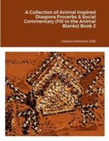 A Collection of Animal Inspired Diaspora Proverbs & Social Commentary (Fill-in the Animal Blanks) Book 2