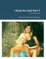 I Strip for God Part 7: The Sisterhood