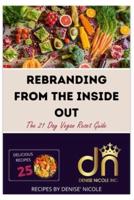 Rebranding From The Inside Out: The 21 Day Vegan Reset Guide