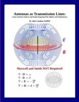 Antennas as Transmission Lines : Linear Antenna Analysis and Design Requiring Only Algebra and Trigonometry