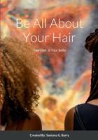 Be All About Your Hair