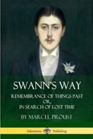 Swann's Way: Remembrance of Things Past, or In Search of Lost Time (Volume One)