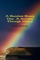 A Rainbow Every Day:  A Journey Through Poetry