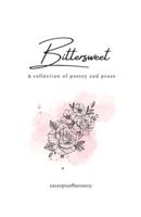 Bittersweet: A Collection of Poetry and Prose