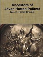 Ancestors of Jovan Hutton Pulitzer (Vol. 2 - Family Groups)