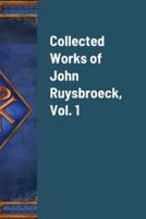 Collected Works of John Ruysbroeck, Vol. 1