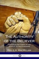 The Authority of the Believer: Principles Set Forth in the Epistle to the Ephesians