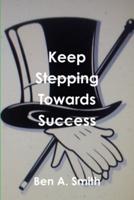 Keep Stepping Towards Success