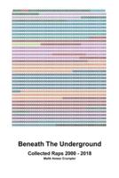 Beneath The Underground: Collected Raps 2000 - 2018