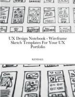 UX Design Notebook - Wireframe Sketch Templates For Your UX Portfolio