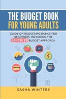 The Budget Book for Young Adults: Guide on Budgeting Basics for Beginners, Including the 50/30/20 Budget Approach