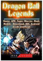 Dragon Ball Legends, Game, APK, Super Warrior, Mods, Mobile, Download, IOS, Android, Guide Unofficial