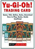 Yu Gi Oh! Trading Card Game, TCG, Online, Rules, Download, How to Play, Decks, Guide Unofficial