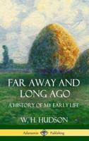Far Away and Long Ago: A History of My Early Life (Hardcover)