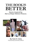 The Book Is Better: Stories Inspired by Not-So-Major Motion Pictures