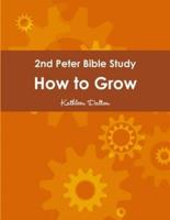 2nd Peter Bible Study    How to Grow