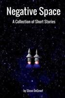 Negative Space: A Collection of Short Stories