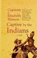 An Account of the Captivity of Elizabeth Hanson Now or Late of Kachecky; in New-England: Who, with Four of Her Children and Servant-maid, Was Taken Captive by the Indians