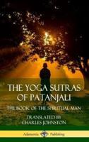 The Yoga Sutras of Patanjali: The Book of The Spiritual Man (Hardcover)
