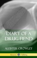 Diary of a Drug Fiend (Hardcover)