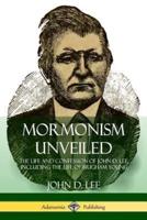 Mormonism Unveiled: The Life and Confession of John D. Lee, Including the Life of Brigham Young