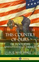 This Country of Ours: The Story of the United States of America (Hardcover)