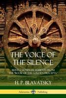 The Voice of the Silence: Being Chosen Fragments from the "Book of the Golden Precepts."