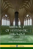 Abstract of Systematic Theology: Christian Theology and the Spirituality of God and His Son, Jesus Christ