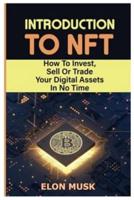 Introduction To NFT: How To Invest, Sell or Trade Your Digital Assets In No Time