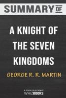 Summary of A Knight of the Seven Kingdoms: A Song of Ice and Fire by George R. R. Martin: Trivia/Quiz for Fans