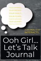 OOH GIRL... LET'S TALK JOURNAL