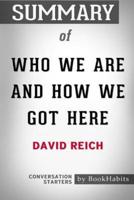 Summary of Who We Are And How We Got Here by David Reich: Conversation Starters