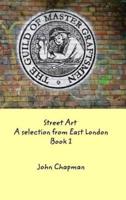 Street Art: A selection from East London Book 1