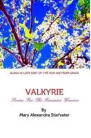 Valkyrie: Poems For The Feminine Warrior