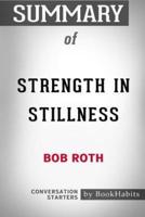 Summary of Strength in Stillness by Bob Roth: Conversation Starters