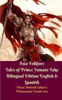 Asia Folklore Tales of Prince Yamato Take Bilingual Edition English and Spanish