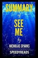 Summary of See Me by Nicholas Sparks - Finish Entire Novel in 15 Minutes