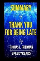 Summary of Thank You for Being Late by Thomas L. Friedman- Finish Entire Book in 15 Minutes