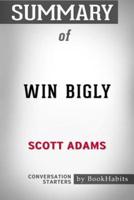 Summary of Win Bigly by Scott Adams: Conversation Starters