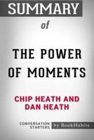 Summary of The Power of Moments by Chip Heath and Dan Heath   Conversation Starters