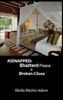 KIDNAPPED: Shatterd Peace Broken Glass