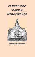 Andrew's View Volume 2  Always with God