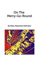 On The Merry-Go-Round: Selected Poems